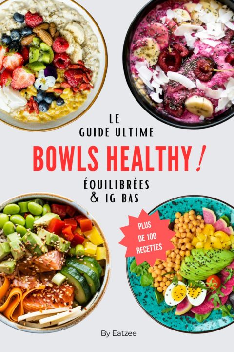 Le Guide Ultime des Bowls Healthy : Plus de 100 Recettes Équilibrées à Indice Glycémique Bas