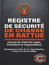 Registre de Sécurité de Chasse en Battue: Carnet du Chef de Ligne, Président et Organisateur | Cahier d'Émargement, Plan de Tir, Signalisation et Suivi du Grand Gibier