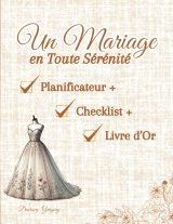 Un Mariage en Toute Sérénité : Planificateur, Checklist & Livre d’Or pour une Organisation Sans Stress