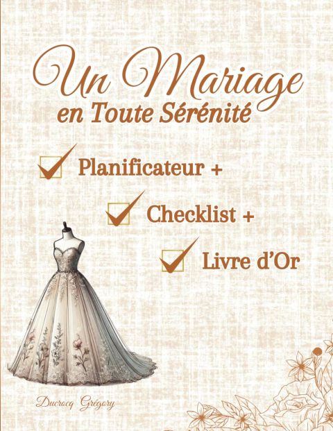 Un Mariage en Toute Sérénité : Planificateur, Checklist & Livre d’Or pour une Organisation Sans Stress