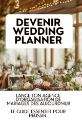 Devenir Wedding Planner : Lance ton Agence d'Organisation de Mariages ! Le Guide Essentiel pour Réussir.