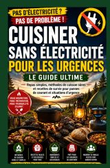 Guide de cuisson sans électricité pour les urgences : Repas simples, méthodes sûres et recettes de survie face aux pannes de courant