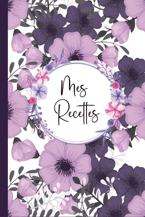 Mon Carnet de Recettes à Remplir : 110 Pages Grand Format A5 pour 100 Recettes Détaillées