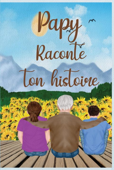 Papy raconte ton histoire : Carnet de souvenirs et d'héritage familial pour grands-pères