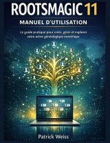 RootsMagic 11 : Manuel d'Utilisation Complet pour Créer et Gérer Votre Arbre Généalogique Numérique