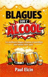 Blagues sur l'alcool : Les meilleures blagues, citations et punchlines pour des soirées mémorables entre amis