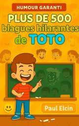 Plus de 500 blagues hilarantes de Toto : Le recueil indispensable pour des rires garantis