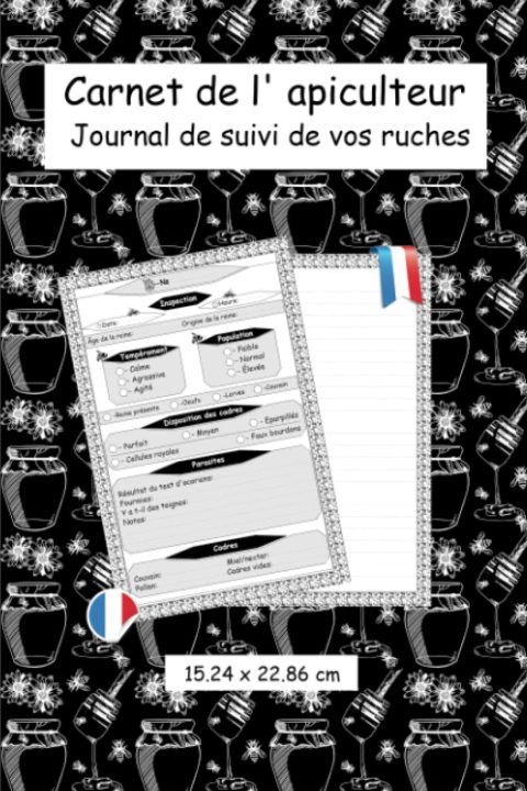 Carnet de l'Apiculteur : Journal Pratique pour le Suivi de Vos Ruches