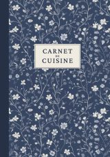 Carnet de Cuisine : Cahier de Recettes à Remplir pour Conserver, Organiser et Transmettre Vos Trésors Culinaire