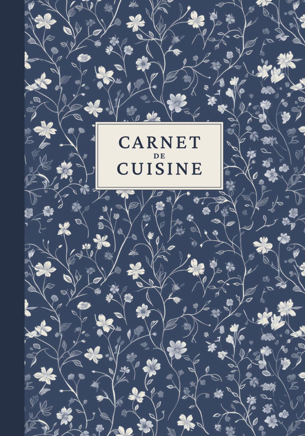 Carnet de Cuisine : Cahier de Recettes à Remplir pour Conserver, Organiser et Transmettre Vos Trésors Culinaire