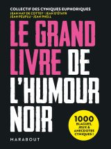 Le Grand Livre de l'Humour Noir : 1000 Blagues, Jeux et Anecdotes Cyniques pour les Amateurs de Second Degré