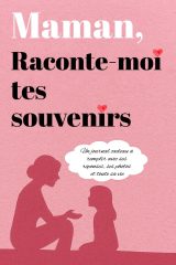 Maman, raconte-moi tes souvenirs : Le journal cadeau pour immortaliser son histoire et ses moments précieux