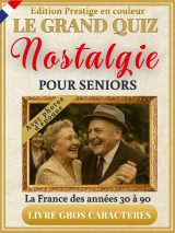 Le Grand Quiz Nostalgie pour Seniors : +350 Quiz Illustrés en Couleurs, Jeux et Photos d'Époque en Gros Caractères XXL pour Revivre les Souvenirs