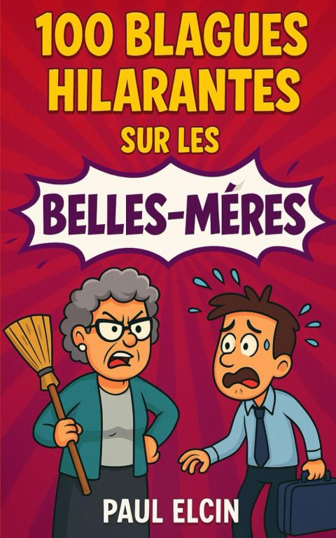 100 Blagues Hilarantes sur les Belles-Mères : Le Recueil Indispensable pour Rire aux Éclats