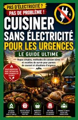 Guide de cuisson sans électricité pour les urgences : Repas simples, méthodes sûres et recettes de survie face aux pannes de courant