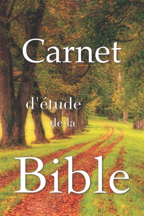 Carnet d'étude de la Bible : Journal personnel pour noter vos réflexions sur les versets bibliques