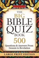 The Big Bible Quiz Book: 500 Questions & Answers from Genesis to Revelation - Large Print Scripture Trivia for Seniors, Family Bible Study & Church Groups