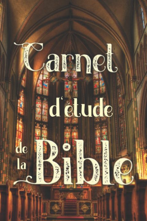 Carnet d'étude de la Bible : Journal personnel pour noter et retrouver vos réflexions sur les versets bibliques