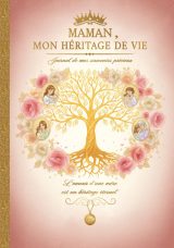 Maman, Mon Héritage de Vie : Journal-Mémoire à Compléter pour Transmettre Souvenirs, Valeurs et Amour