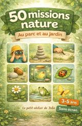50 Missions Nature au Parc et Jardin : Jeux et Activités Sans Écran pour Enfants de 3 à 5 Ans