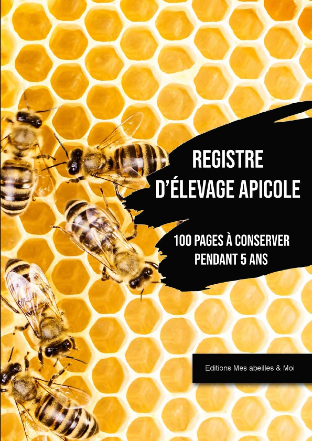 Registre d'élevage Apicole : Suivi Sanitaire Essentiel et Conformité Réglementaire | Carnet Apiculteur 100 Pages A4