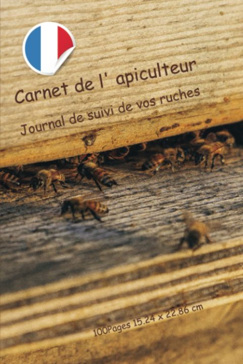 Carnet de l'Apiculteur : Journal Essentiel pour le Suivi de Vos Ruches