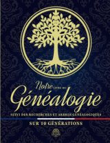 Livre de Généalogie : Retracez vos Origines sur 10 Générations avec Arbres et Suivi de Recherches