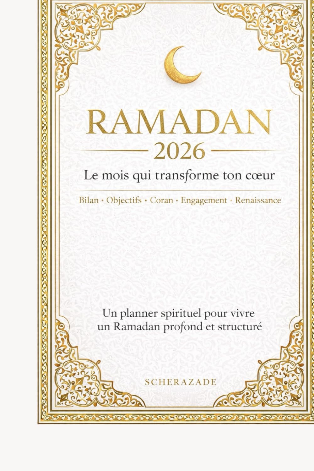 Mon Planner Ramadan 2026 : Spiritualité, Introspection et Développement Personnel pour un Mois Sacré Épanouissant