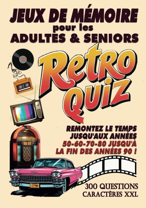 Livre de Jeux XXL : Quiz Retro Années 50-90 - Mémoire, Mots Mêlés, Anecdotes Musicales