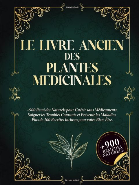 Le Livre Ancien des Plantes Médicinales : 900+ Remèdes Naturels, 100+ Recettes Bien-Être pour une Santé Durable