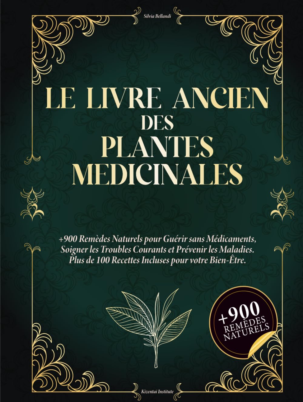 Le Livre Ancien des Plantes Médicinales : 900+ Remèdes Naturels, 100+ Recettes Bien-Être pour une Santé Durable