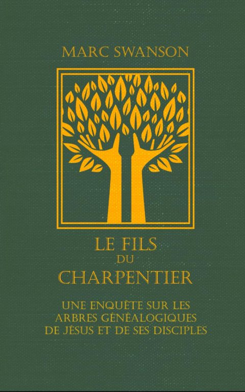 Le Fils du Charpentier : Enquête sur les Arbres Généalogiques de Jésus et de ses Disciples