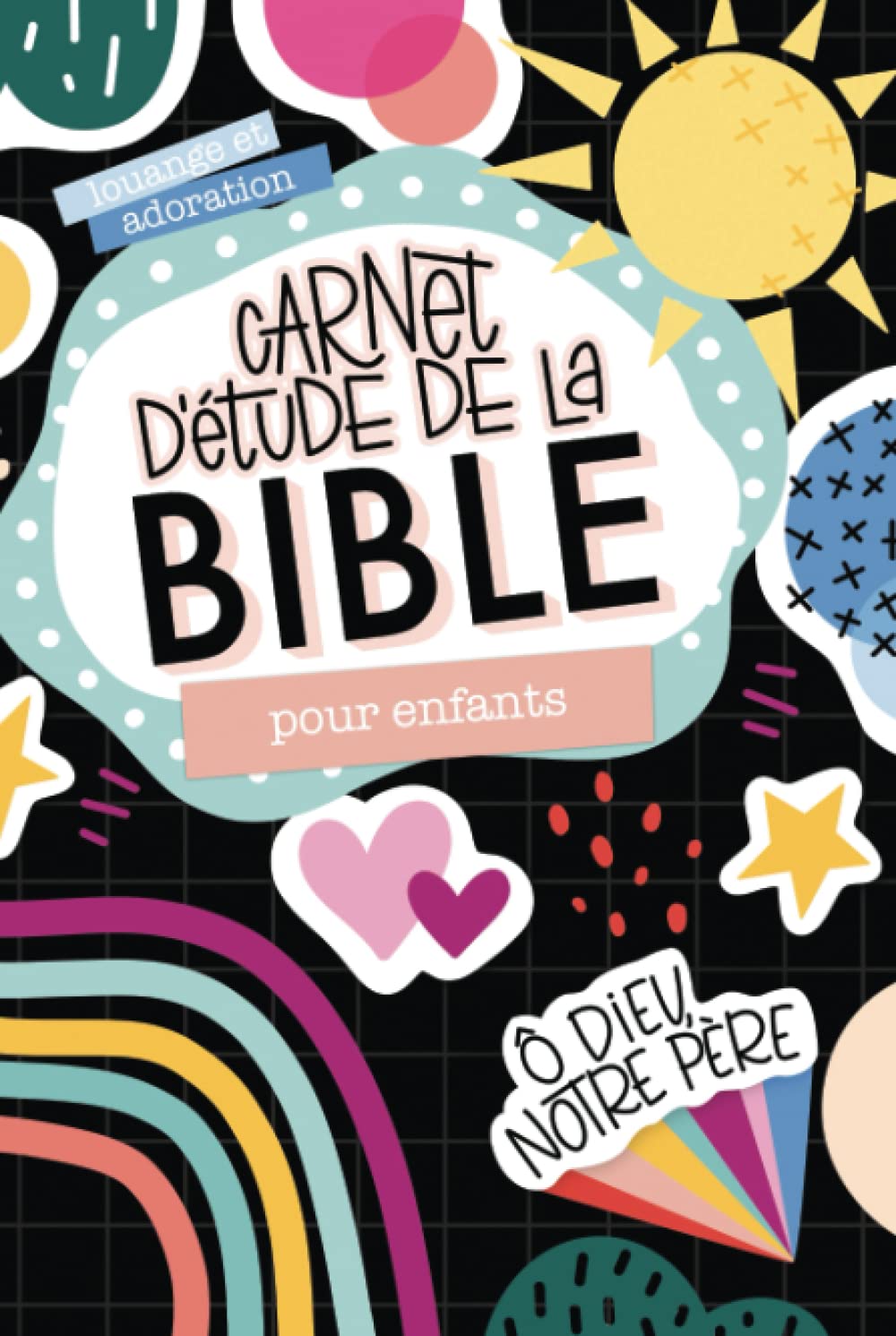 Carnet d'étude de la Bible pour Enfants : Journal de Foi Quotidien pour Encourager la Lecture Biblique