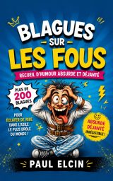 Blagues sur les Fous : Le Recueil d'Humour Absurde pour des Rires Garantis