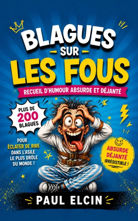 Blagues sur les Fous : Le Recueil d'Humour Absurde pour des Rires Garantis