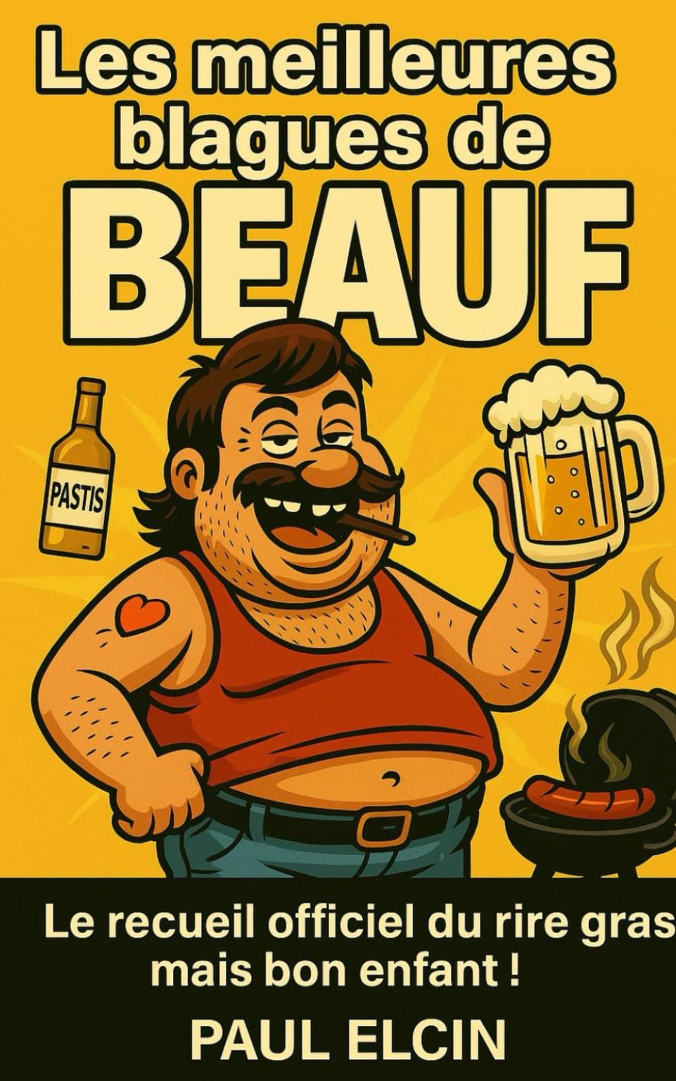 Les meilleures blagues de BEAUF : Le recueil officiel du rire gras mais bon enfant !