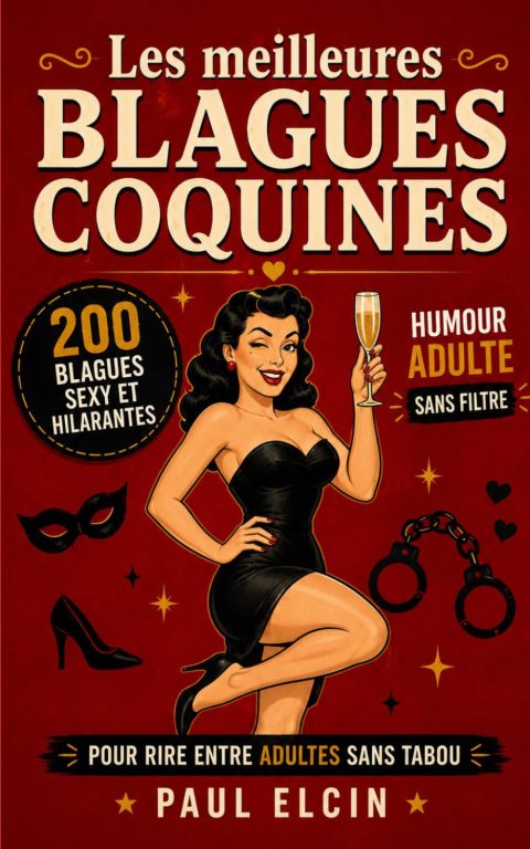 Les meilleures blagues coquines : Plus de 200 blagues osées et sexy pour adultes qui aiment rire sans tabou !