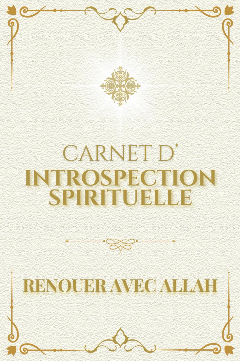 Carnet d'Introspection Spirituelle : Renouer avec Allah - 50 Exercices pour Renforcer ta Foi au Quotidien