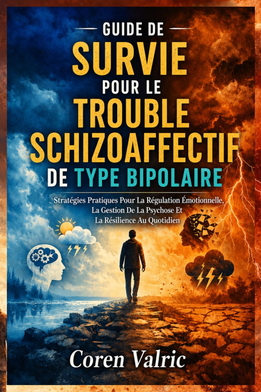 Guide de Survie Trouble Schizoaffectif de Type Bipolaire : Stratégies Pratiques pour la Régulation Émotionnelle, la Gestion de la Psychose et la Résilience au Quotidien