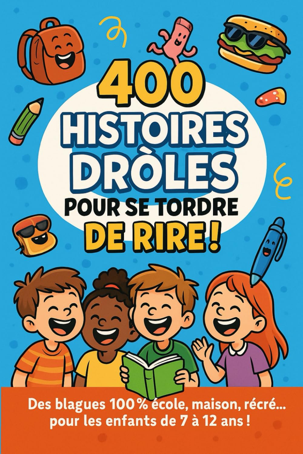 400 Histoires Drôles : Le Carnet Indispensable pour Rire et Lire de 7 à 12 Ans