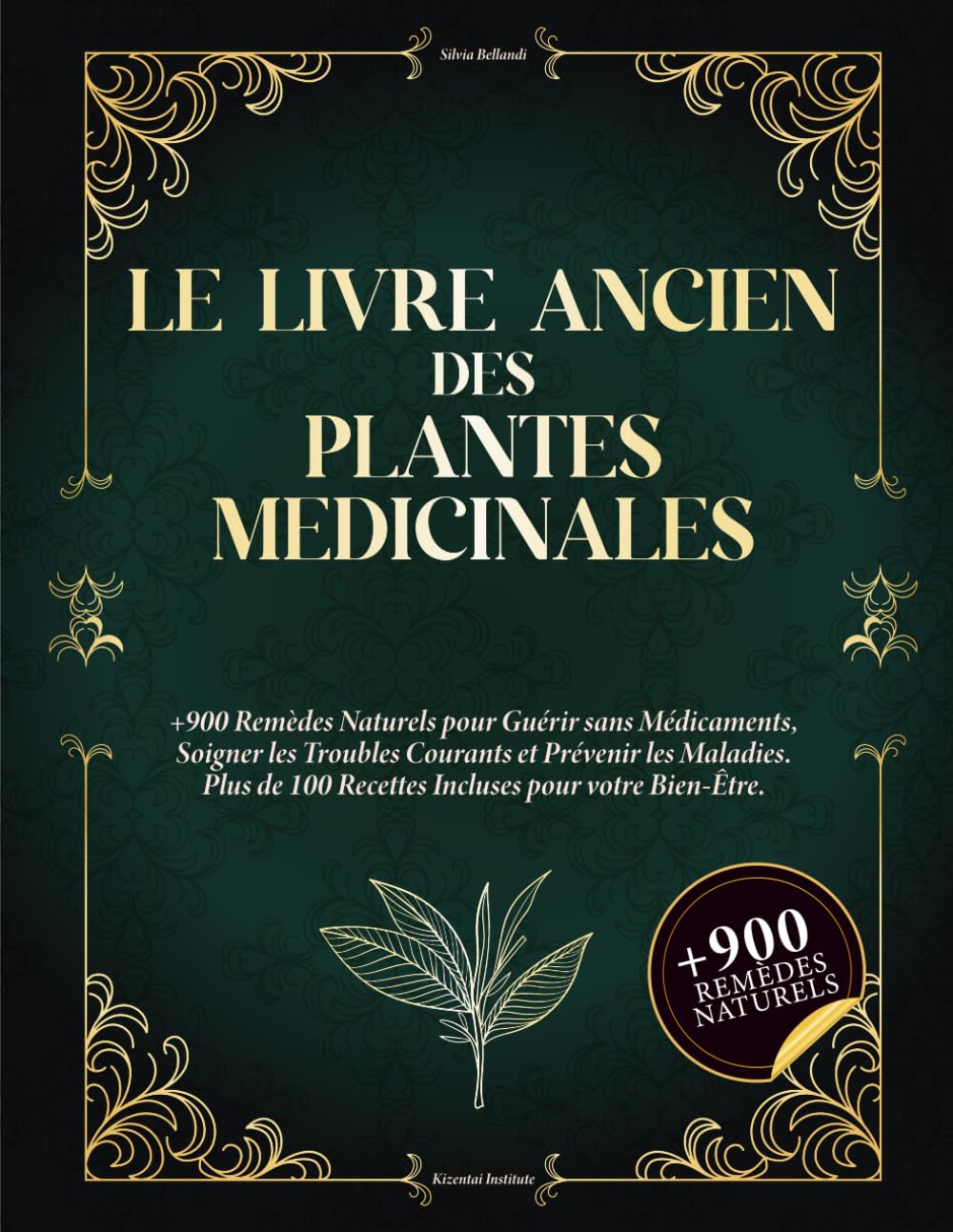 Le Livre Ancien des Plantes Médicinales : 900+ Remèdes Naturels et 100+ Recettes Bien-Être pour une Santé Durable