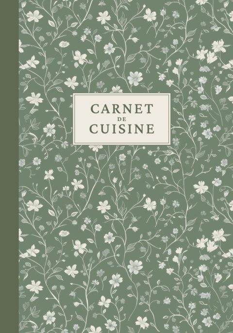 Carnet de Cuisine : Cahier de Recettes à Remplir pour Organiser et Transmettre vos Meilleurs Plats