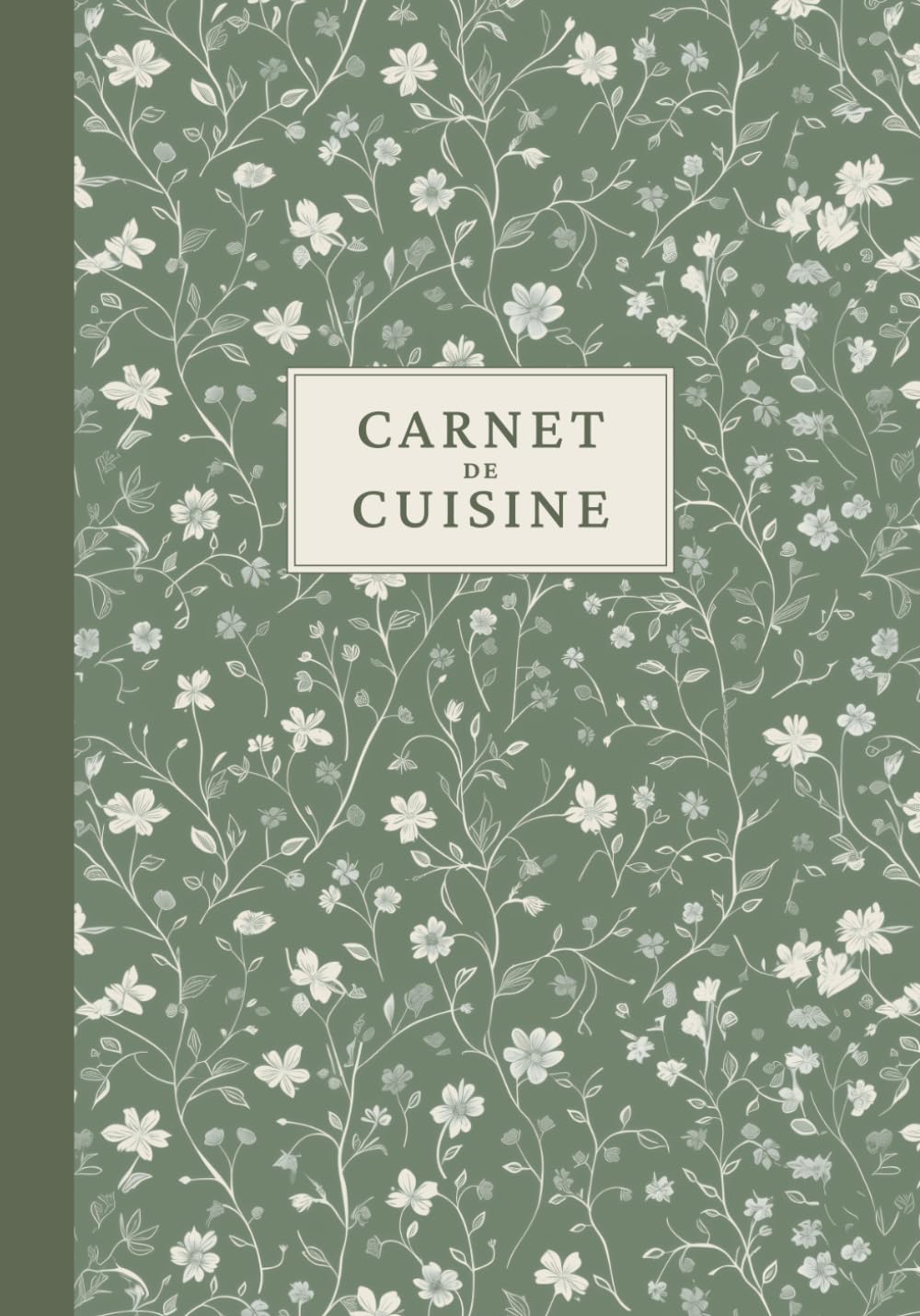 Carnet de Cuisine : Cahier de Recettes à Remplir pour Organiser et Transmettre vos Meilleurs Plats