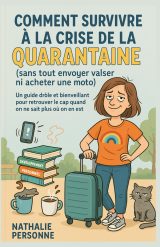 Guide de Survie pour la Crise de la Quarantaine : Retrouver le Cap avec Humour et Bienveillance