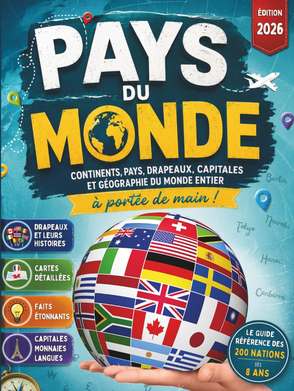 Pays du Monde : Guide Complet des Continents, Pays, Drapeaux et Capitales pour Enfants et Adultes