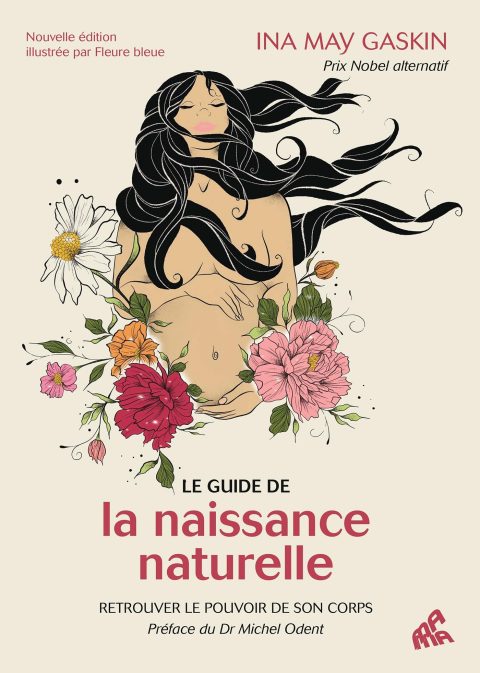 Le Guide de la Naissance Naturelle : Retrouver le Pouvoir de Son Corps par Ina May Gaskin