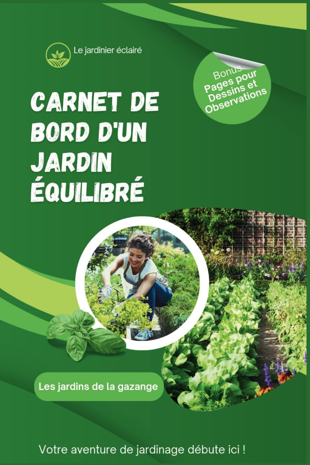 Carnet de Bord du Jardinier : Le Jardinier Éclairé - Guide Complet pour un Potager Prospère