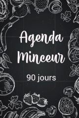 Agenda Minceur 90 Jours : Journal Alimentaire et Carnet de Suivi Sportif pour Votre Régime et Rééquilibrage Alimentaire
