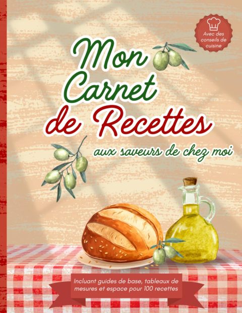 Mon Carnet de Recettes : Organisez et Conservez Vos 100 Plats Favoris en Format A4