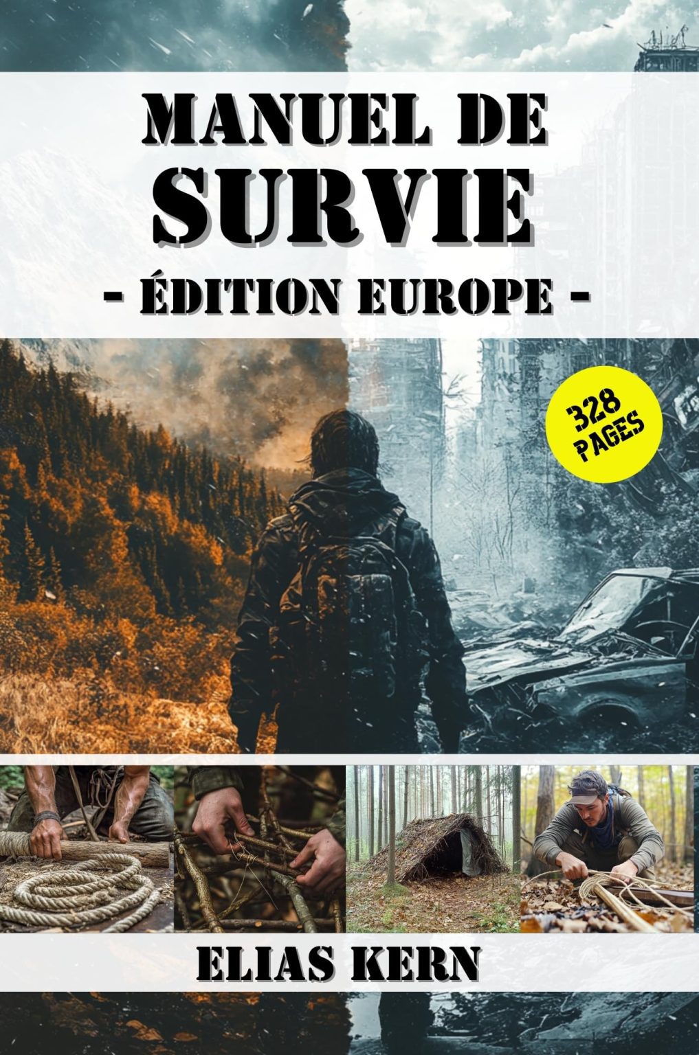 Manuel de Survie Europe : Stratégies Essentielles, Compétences Mentales et Outils Pratiques pour Faire Face aux Crises